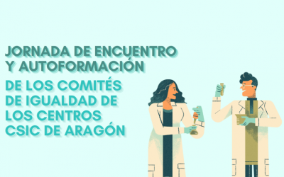 Jornada de encuentro y autoformación de los comités de igualdad CSIC Aragón